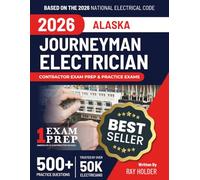 Alaska 2026 Journeyman Electrician Exam Prep and Study Guide: 12 Practice Exams +2 Full Final Exams: Trusted by 50k Electricians