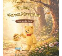 Alaska Bear and Delilah's Forest Adventure: A magical tale of friendship and first adventures