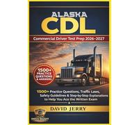 ALASKA CDL: COMMERCIAL DRIVER TEST PREP 2026/2027