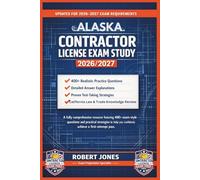 ALASKA CONTRACTOR LICENSE EXAM STUDY 2026/2027: A fully comprehensive resource featuring 400+ exam-style questions and practical strategies to help you confidently achieve a first-attempt pass.