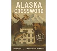 Alaska Crossword for Adults, Seniors and Juniors: Search Puzzle Book: 6x9, 50+ Easy and Fun Mind-Stimulating Word Challenges for Kids, Adults, and ... Relaxation, Family Time, and Mental Exercise