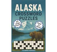 Alaska Crossword Puzzle Book: Alaska Crossword Puzzles about Nature, Wildlife and Camping | For Adult, Seniors and Teens | 6x9 inches, 100 pages | Gift for Vacations, Holidays and Free times