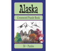 Alaska Crossword Puzzle Book: Crossword Puzzles with Easy to Read Print about Alaska, National Parks, Nature and More / 6x9 inches, 120 pages / 50+ ... for Vacations, Holidays, and Relaxation