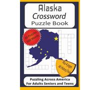 Alaska Crossword Puzzle Book: Crossword Puzzles with Easy to Read Print about Alaska, Outdoors History and More| 6x9 inches 125 pages| 60 puzzles 600 ... Pages of Scenic Alaska, History and Trivia