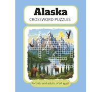 Alaska Crossword Puzzles: Crossword Puzzle Book | 8.5 x 11 in. | 120 Pages| Easy to Read | Large Print | For Kids and Adults of All Ages!