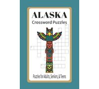 Alaska Crossword Puzzles: Crossword Puzzles with Easy to Read about Alaska, Wildlife, Nature and More I 6x9 inches, 120 pages I 50+ Puzzles... Great Gifts for Holidays, Vacations and Relaxation