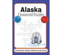 Alaska Crossword Puzzles: Crossword Puzzles with Easy to Read Print about Alaska, Wildlife, Outdoors and More | 6x9 Inches, 120 Pages | 50+ Puzzles … Gifts for Vacations, Holidays and Relaxing Times