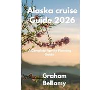Alaska Cruise Guide 2026: The Complete Family Planning Guide