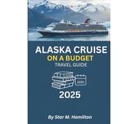 Alaska Cruise on a Budget Travel Guide 2025: How to Cruise Alaska for Less and Still See Glaciers, Whales, and the Wild North in Full Wonder