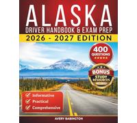 Alaska Driver Handbook & Exam Prep: 400 Practice Questions, Road Signs Guide & Complete Study Manual for the Alaska DMV Permit Test