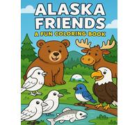 Alaska Friends: A Fun Coloring Book: Fun Pages with Bears, Puffins, Moose and More