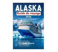 Alaska Guide de voyage 2026: Le guide essentiel de l'aventure, de la nature et de la culture dans le Grand Nord