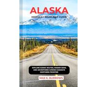 ALASKA HIGHWAY ROAD TRIP GUIDE: EXPLORE SCENIC ROUTES, HIDDEN GEMS, AND ADVENTURES ACROSS CANADA’S NORTHERN FRONTIER