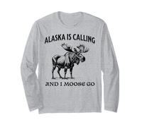 Alaska Is Calling And I Moose Go Funny Maglia a Manica