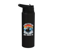 Alaska Is Calling And I Moose Go Stainless Steel Insulated Water Bottle