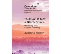 ‘Alaska’ is Not a Blank Space: Unsettling Aldo Leopold's Odyssey