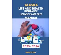 Alaska life and health insurance license exam prep manual: A comprehensive review for licensing success