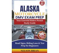 Alaska Motorcycle DMV EXAM PREP: Your Essential Riders Permit Study Guide - Road Signs, Riding Laws & Test Prep for Beginners
