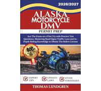ALASKA MOTORCYCLE DMV PERMIT PREP: Ace The Exam on a First Try with 400+ Practice Test Questions, Mastering Road Signs/Traffic Laws and In-Depth Riding Knowledge to Obtain The Riders License