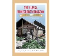 Alaska Northwest Books The Alaska Homegrown Cookbook (Tascabile)