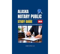 Alaska Notary Public Study Guide: 5 Practice Tests, 200 Practice Questions & Detailed Answer Explanations