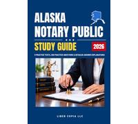 Alaska Notary Public Study Guide: 5 Practice Tests, 200 Practice Questions & Detailed Answer Explanations