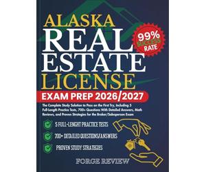 ALASKA Real Estate License Exam Prep 2026/2027: The Complete Study Solution to Pass on the First Try, Including 5 Full-Length Practice Tests, 700+ ... Strategies for the Broker/Salesperson Exam