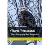 Alaska, Reimagined: Where Photography Meets Imagination