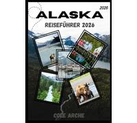 ALASKA REISEFÜHRER 2026