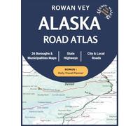 ALASKA ROAD ATLAS: 26 Boroughs, Municipalities & Census Areas Map Guide Featuring Scenic Highways, Recreation Routes, Wilderness Access, Trip Planning Essentials & Large-Scale Regional Coverage