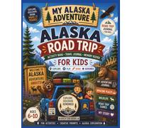 Alaska Road Trip: Activity, Journal and Memory Book