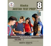 ALASKA State (AKSTAR) , 8th Grade MATH Practice Tests ,Volume 1