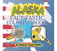 Alaska State Fact-Tastic Coloring Book: Fun Facts, Landmarks, and State Symbols to Color and Learn: A creative and educational coloring adventure through the Last Frontier for kids and families