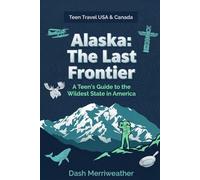 Alaska: The Last Frontier: A Teen's Guide to the Wildest State in America