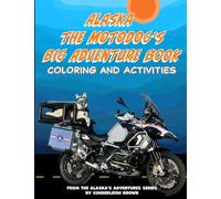 Alaska the Motodog's Big Adventure Book: Coloring and Activities