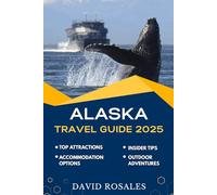 ALASKA TRAVEL GUIDE 2025