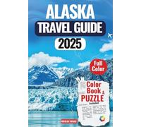 ALASKA TRAVEL GUIDE 2025