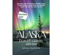 ALASKA TRAVEL GUIDE 2025-2026