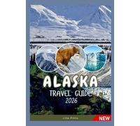 ALASKA TRAVEL GUIDE 2026