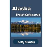 Alaska Travel Guide 2026