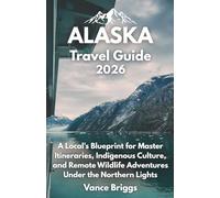 Alaska Travel Guide 2026: A Local's Blueprint for Master Itineraries, Indigenous Culture, and Remote Wildlife Adventures Under the Northern Lights