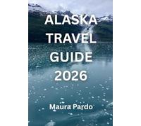 Alaska Travel Guide 2026: Explore Denali, Spot Orcas, and Discover Off-the-Beaten-Path Alaska