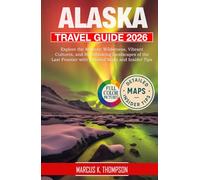 Alaska Travel Guide 2026: Explore the Majestic Wilderness, Vibrant Cultures, and Breathtaking Landscapes of the Last Frontier with Detailed Maps and Insider Tips
