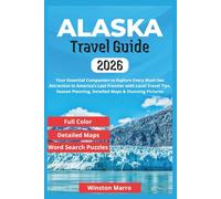 Alaska Travel Guide 2026: Your Essential Companion to Explore Every Must-See Attraction in America’s Last Frontier with Local Travel Tips, Season Planning, Detailed Maps & Stunning Pictures