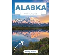 Alaska Travel Guide 2026: Your Practical Roadmap to Cruises, Rail Journeys, Bear Viewing, Northern Lights, and the Wilderness Experiences That Define the Far North