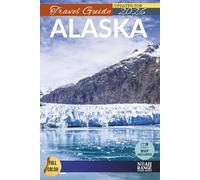 Alaska Travel Guide: 80 Must-See Attractions to Add to Your Alaska Bucket List (FULL COLOR)