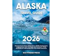 Alaska Travel Guide: Discover Scenic Drives, Hidden Gems, Wildlife Viewing Spots, Lodging Areas, Must-See Stops, and Practical 5-14 Day Itineraries for a Memorable First-Time Alaska Adventure