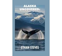 Alaska Uncovered: The Only Guide You’ll Need for 2025/2026