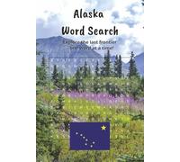 Alaska Word Search: A Word Search Adventure Across the Last Frontier