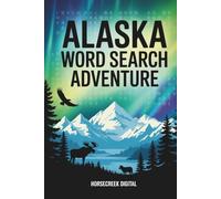 Alaska Word Search Adventure: 100 Puzzles Featuring Wildlife, Glaciers, and the Great North
